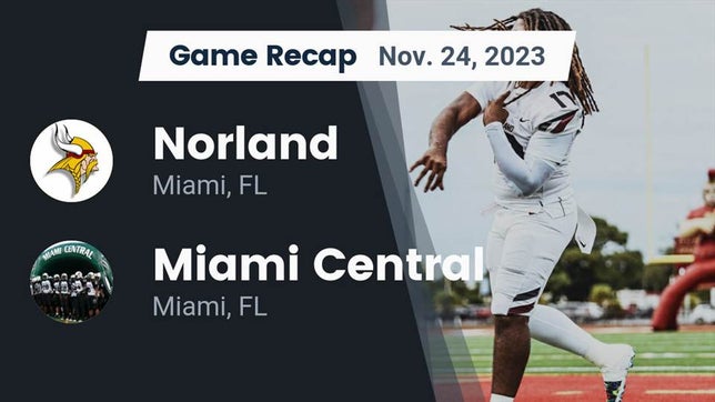 Watch this highlight video of the Norland (Miami, FL) football team in its game Recap: Norland  vs. Miami Central  2023 on Nov 24, 2023