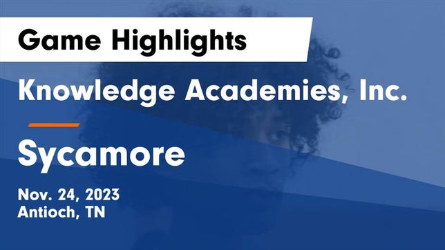 Watch this highlight video of the Knowledge Academies (Antioch, TN) basketball team in its game Knowledge Academies, Inc. vs Sycamore  Game Highlights - Nov. 24, 2023 on Nov 24, 2023