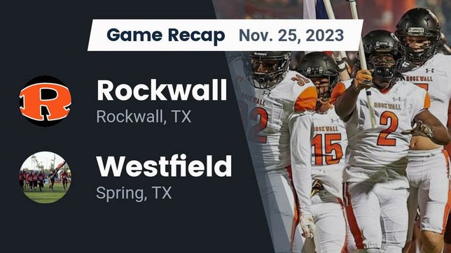 Watch this highlight video of the Rockwall (TX) football team in its game Recap: Rockwall  vs. Westfield  2023 on Nov 25, 2023
