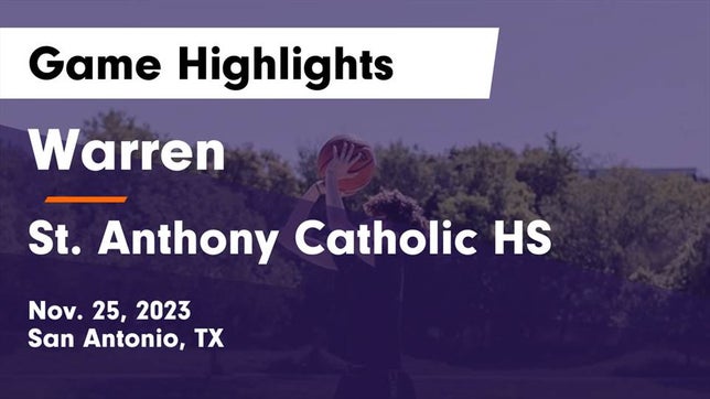 Watch this highlight video of the Warren (San Antonio, TX) basketball team in its game Warren  vs St. Anthony Catholic HS Game Highlights - Nov. 25, 2023 on Nov 25, 2023