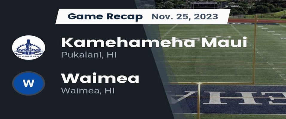 Kamehameha Maui vs Waimea Football 11/25/2023