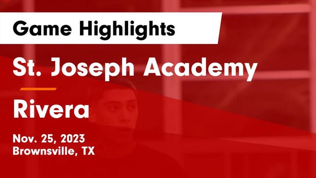Watch this highlight video of the St. Joseph Academy (Brownsville, TX) basketball team in its game St. Joseph Academy  vs Rivera  Game Highlights - Nov. 25, 2023 on Nov 25, 2023