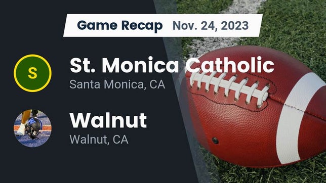 Watch this highlight video of the St. Monica (Santa Monica, CA) football team in its game Recap: St. Monica Catholic  vs. Walnut  2023 on Nov 24, 2023