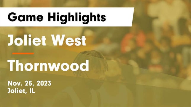 Watch this highlight video of the Joliet West (Joliet, IL) basketball team in its game Joliet West  vs Thornwood  Game Highlights - Nov. 25, 2023 on Nov 25, 2023