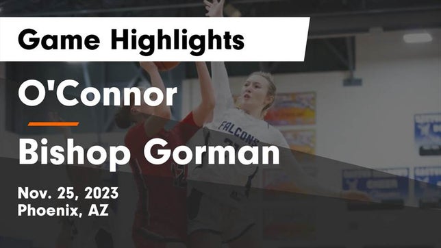 Watch this highlight video of the O'Connor (Phoenix, AZ) girls basketball team in its game O'Connor  vs Bishop Gorman  Game Highlights - Nov. 25, 2023 on Nov 25, 2023