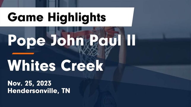 Watch this highlight video of the Pope John Paul II (Hendersonville, TN) basketball team in its game Pope John Paul II  vs Whites Creek  Game Highlights - Nov. 25, 2023 on Nov 25, 2023