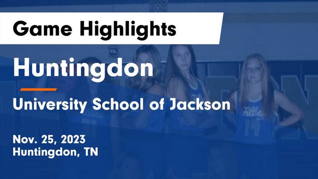 Watch this highlight video of the Huntingdon (TN) girls basketball team in its game Huntingdon  vs University School of Jackson Game Highlights - Nov. 25, 2023 on Nov 25, 2023