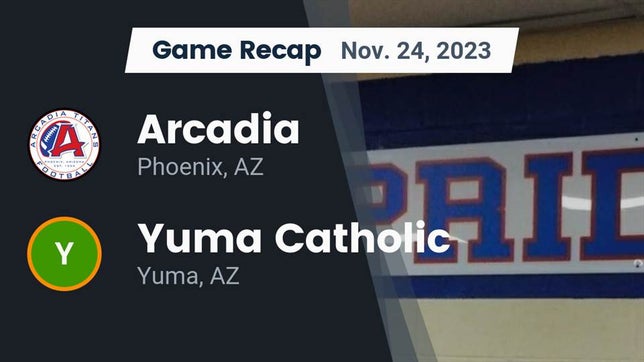 Watch this highlight video of the Arcadia (Phoenix, AZ) football team in its game Recap: Arcadia  vs. Yuma Catholic  2023 on Nov 24, 2023