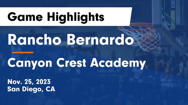 Watch this highlight video of the Rancho Bernardo (San Diego, CA) basketball team in its game Rancho Bernardo  vs Canyon Crest Academy  Game Highlights - Nov. 25, 2023 on Nov 25, 2023