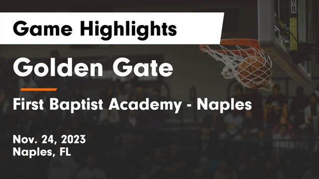 Watch this highlight video of the Golden Gate (Naples, FL) basketball team in its game Golden Gate  vs First Baptist Academy - Naples Game Highlights - Nov. 24, 2023 on Nov 24, 2023