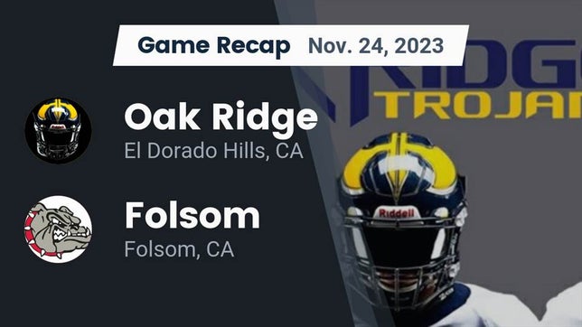 Watch this highlight video of the Oak Ridge (El Dorado Hills, CA) football team in its game Recap: Oak Ridge  vs. Folsom  2023 on Nov 24, 2023