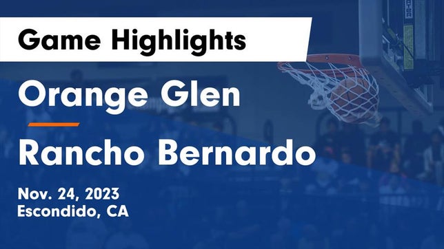 Watch this highlight video of the Orange Glen (Escondido, CA) basketball team in its game Orange Glen  vs Rancho Bernardo  Game Highlights - Nov. 24, 2023 on Nov 24, 2023