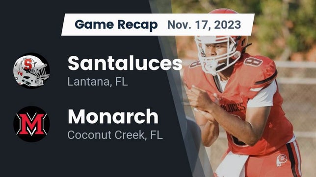Watch this highlight video of the Santaluces (Lantana, FL) football team in its game Recap: Santaluces  vs. Monarch  2023 on Nov 17, 2023