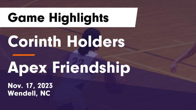 Watch this highlight video of the Corinth Holders (Wendell, NC) girls basketball team in its game Corinth Holders  vs Apex Friendship  Game Highlights - Nov. 17, 2023 on Nov 17, 2023