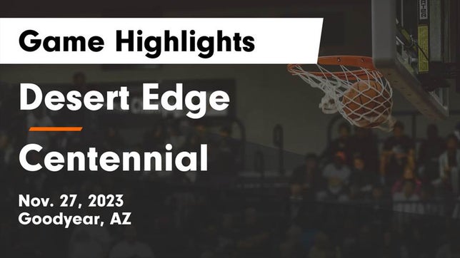 Watch this highlight video of the Desert Edge (Goodyear, AZ) basketball team in its game Desert Edge  vs Centennial  Game Highlights - Nov. 27, 2023 on Nov 27, 2023
