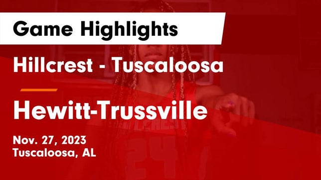 Watch this highlight video of the Hillcrest (Tuscaloosa, AL) girls basketball team in its game Hillcrest  - Tuscaloosa vs Hewitt-Trussville  Game Highlights - Nov. 27, 2023 on Nov 27, 2023