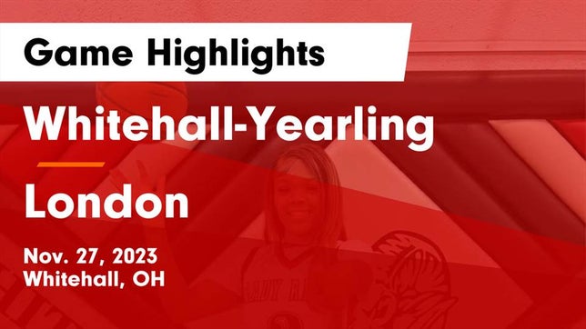 Watch this highlight video of the Whitehall-Yearling (Whitehall, OH) girls basketball team in its game Whitehall-Yearling  vs London  Game Highlights - Nov. 27, 2023 on Nov 27, 2023