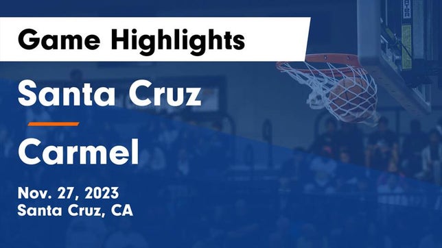 Watch this highlight video of the Santa Cruz (CA) girls basketball team in its game Santa Cruz  vs Carmel  Game Highlights - Nov. 27, 2023 on Nov 27, 2023