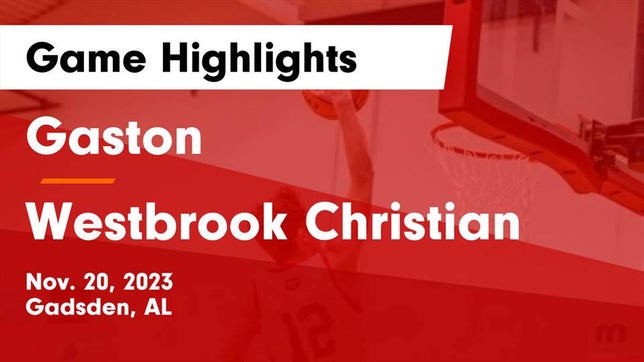 Watch this highlight video of the Gaston (Gadsden, AL) basketball team in its game Gaston  vs Westbrook Christian  Game Highlights - Nov. 20, 2023 on Nov 20, 2023