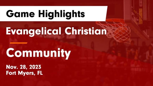 Watch this highlight video of the Evangelical Christian (Fort Myers, FL) girls basketball team in its game Evangelical Christian  vs Community  Game Highlights - Nov. 28, 2023 on Nov 28, 2023