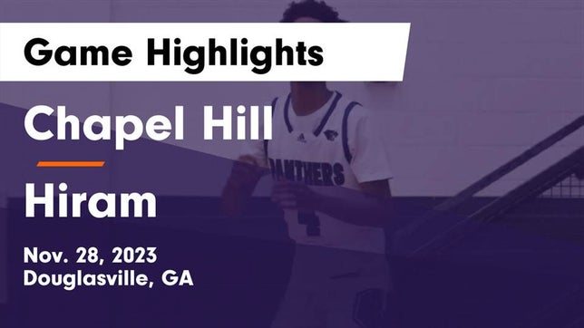 Watch this highlight video of the Chapel Hill (Douglasville, GA) basketball team in its game Chapel Hill  vs Hiram  Game Highlights - Nov. 28, 2023 on Nov 28, 2023