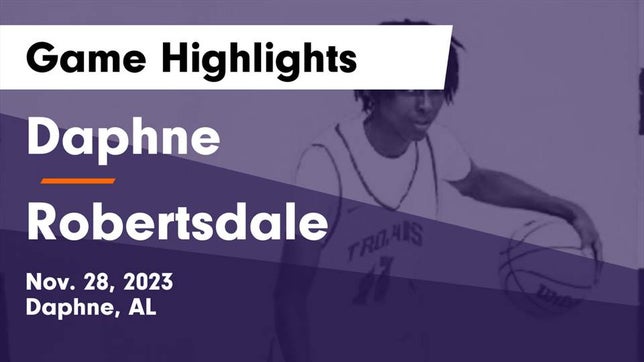 Watch this highlight video of the Daphne (AL) basketball team in its game Daphne  vs Robertsdale  Game Highlights - Nov. 28, 2023 on Nov 28, 2023