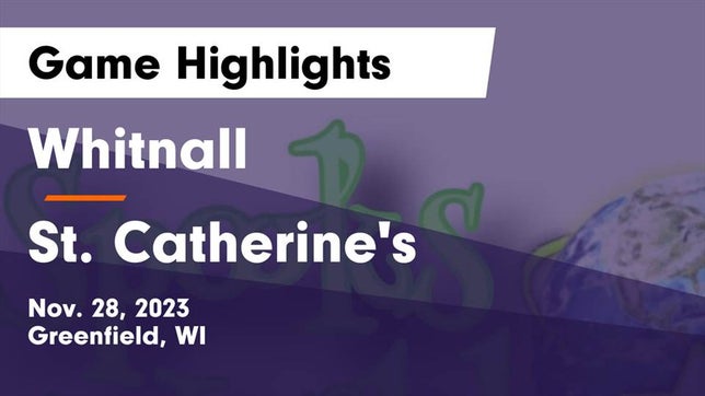 Watch this highlight video of the Whitnall (Greenfield, WI) basketball team in its game Whitnall  vs St. Catherine's  Game Highlights - Nov. 28, 2023 on Nov 28, 2023