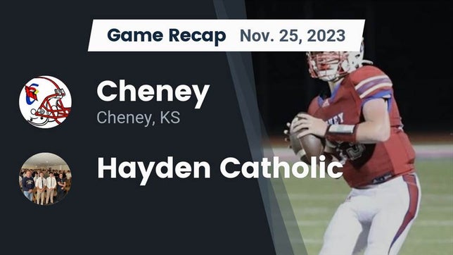 Watch this highlight video of the Cheney (KS) football team in its game Recap: Cheney  vs. Hayden Catholic  2023 on Nov 25, 2023