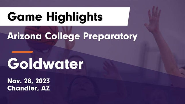 Watch this highlight video of the Arizona College Prep (Chandler, AZ) girls basketball team in its game Arizona College Preparatory  vs Goldwater  Game Highlights - Nov. 28, 2023 on Nov 28, 2023