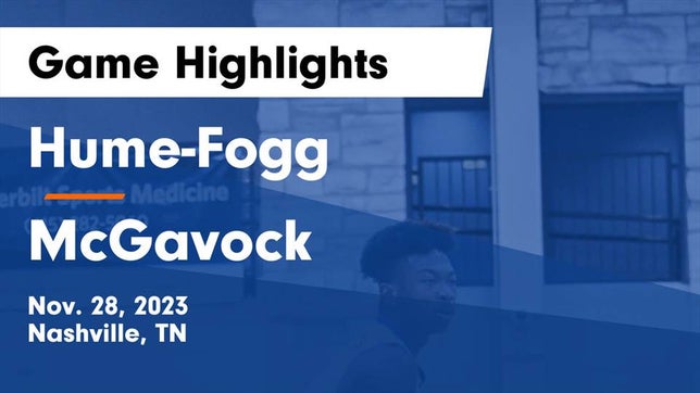Watch this highlight video of the Hume-Fogg (Nashville, TN) basketball team in its game Hume-Fogg  vs McGavock  Game Highlights - Nov. 28, 2023 on Nov 28, 2023