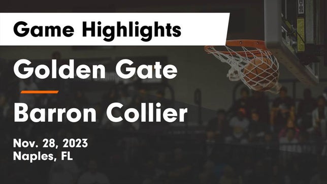 Watch this highlight video of the Golden Gate (Naples, FL) basketball team in its game Golden Gate  vs Barron Collier  Game Highlights - Nov. 28, 2023 on Nov 28, 2023