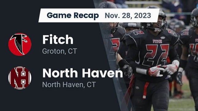 Watch this highlight video of the Fitch (Groton, CT) football team in its game Recap: Fitch  vs. North Haven  2023 on Nov 28, 2023