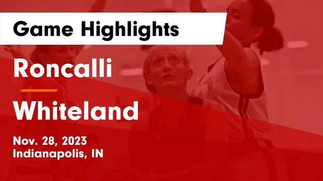 Watch this highlight video of the Roncalli (Indianapolis, IN) girls basketball team in its game Roncalli  vs Whiteland  Game Highlights - Nov. 28, 2023 on Nov 28, 2023