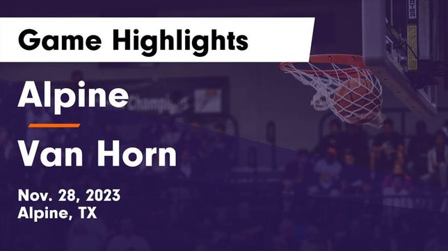 Watch this highlight video of the Alpine (TX) girls basketball team in its game Alpine  vs Van Horn  Game Highlights - Nov. 28, 2023 on Nov 28, 2023