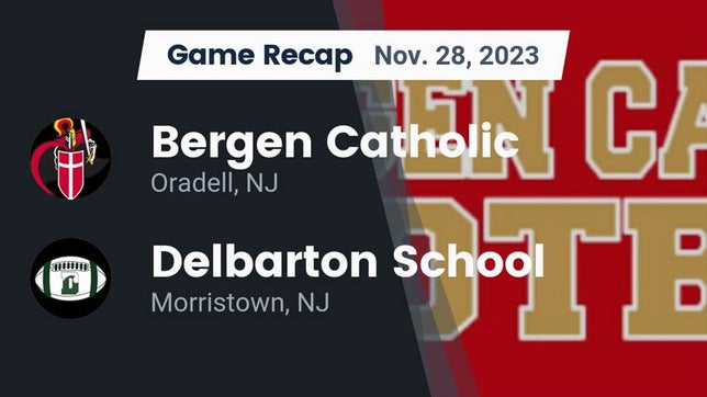 Watch this highlight video of the Bergen Catholic (Oradell, NJ) football team in its game Recap: Bergen Catholic  vs. Delbarton School 2023 on Nov 28, 2023