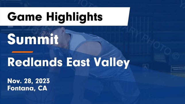 Watch this highlight video of the Summit (Fontana, CA) basketball team in its game Summit  vs Redlands East Valley  Game Highlights - Nov. 28, 2023 on Nov 28, 2023