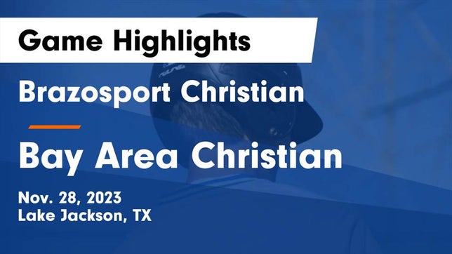 Watch this highlight video of the Brazosport Christian (Lake Jackson, TX) basketball team in its game Brazosport Christian  vs Bay Area Christian  Game Highlights - Nov. 28, 2023 on Nov 28, 2023