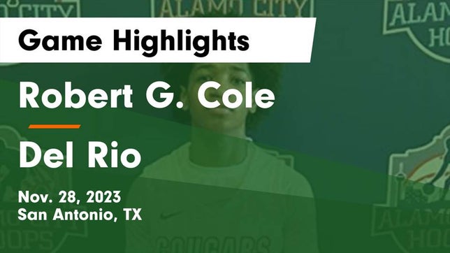 Watch this highlight video of the Cole (San Antonio, TX) basketball team in its game Robert G. Cole  vs Del Rio  Game Highlights - Nov. 28, 2023 on Nov 28, 2023