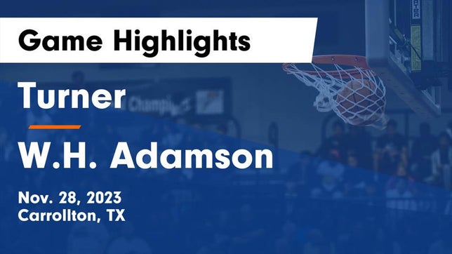 Watch this highlight video of the Turner (Carrollton, TX) basketball team in its game Turner  vs W.H. Adamson  Game Highlights - Nov. 28, 2023 on Nov 28, 2023