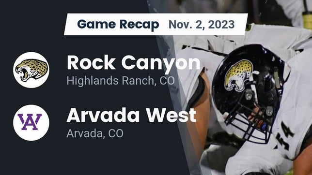 Watch this highlight video of the Rock Canyon (Highlands Ranch, CO) football team in its game Recap: Rock Canyon  vs. Arvada West  2023 on Nov 2, 2023