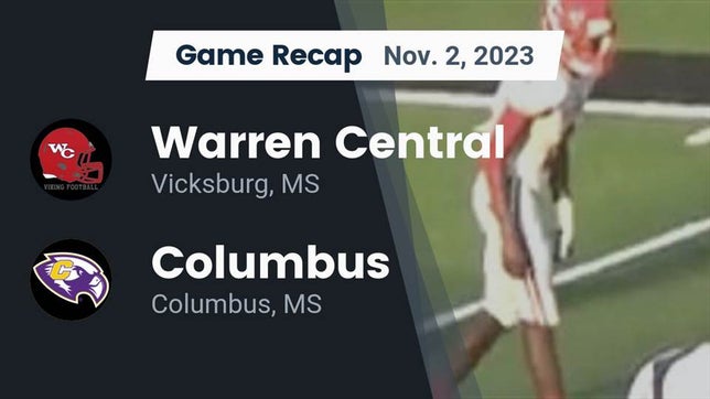 Watch this highlight video of the Warren Central (Vicksburg, MS) football team in its game Recap: Warren Central  vs. Columbus  2023 on Nov 3, 2023
