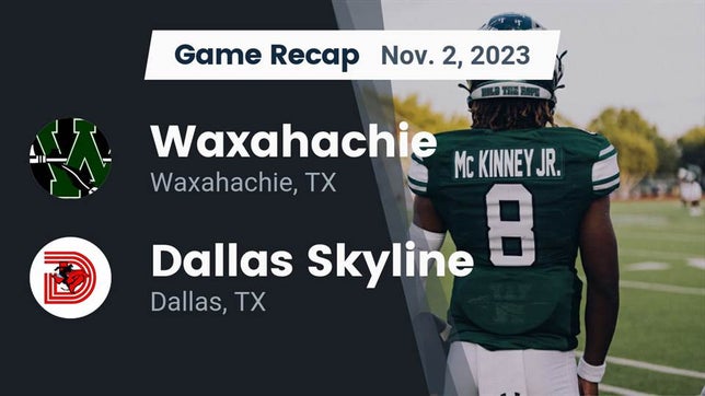 Watch this highlight video of the Waxahachie (TX) football team in its game Recap: Waxahachie  vs. Dallas Skyline  2023 on Nov 2, 2023