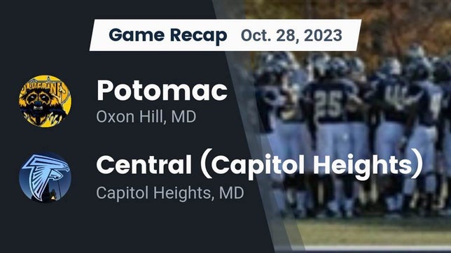 Watch this highlight video of the Potomac (Oxon Hill, MD) football team in its game Recap: Potomac  vs. Central (Capitol Heights)  2023 on Oct 28, 2023