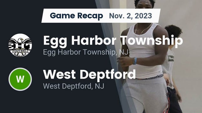 Watch this highlight video of the Egg Harbor Township (NJ) football team in its game Recap: Egg Harbor Township  vs. West Deptford  2023 on Nov 2, 2023