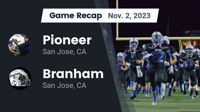 Watch this highlight video of the Pioneer (San Jose, CA) football team in its game Recap: Pioneer  vs. Branham  2023 on Nov 2, 2023