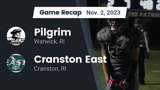 Watch this highlight video of the Pilgrim (Warwick, RI) football team in its game Recap: Pilgrim  vs. Cranston East  2023 on Nov 2, 2023