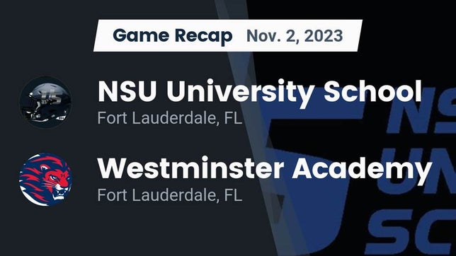 Watch this highlight video of the NSU University (Fort Lauderdale, FL) football team in its game Recap: NSU University School  vs. Westminster Academy 2023 on Nov 2, 2023