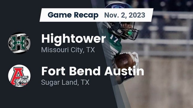 Watch this highlight video of the Fort Bend Hightower (Missouri City, TX) football team in its game Recap: Hightower  vs. Fort Bend Austin  2023 on Nov 2, 2023