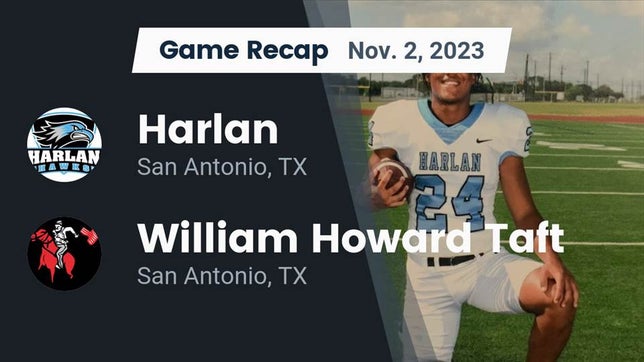 Watch this highlight video of the Harlan (San Antonio, TX) football team in its game Recap: Harlan  vs. William Howard Taft  2023 on Nov 2, 2023