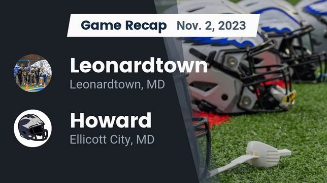 Watch this highlight video of the Leonardtown (MD) football team in its game Recap: Leonardtown  vs. Howard  2023 on Nov 2, 2023